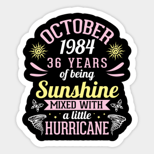 October 1984 Happy 36 Years Of Being Sunshine Mixed A Little Hurricane Birthday To Me You Sticker